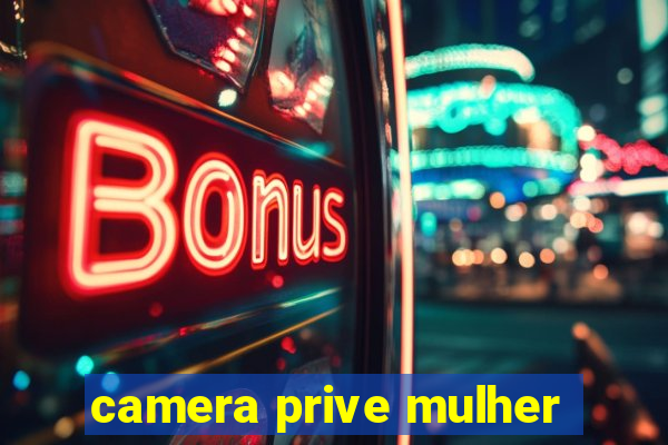 camera prive mulher